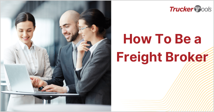 How To Be A Freight Broker - Trucker Tools